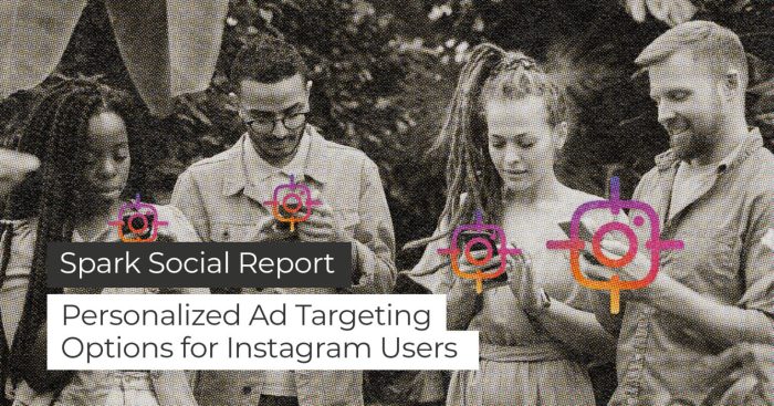 Personalized Ad Targeting Options for Instagram Users - Spark Growth